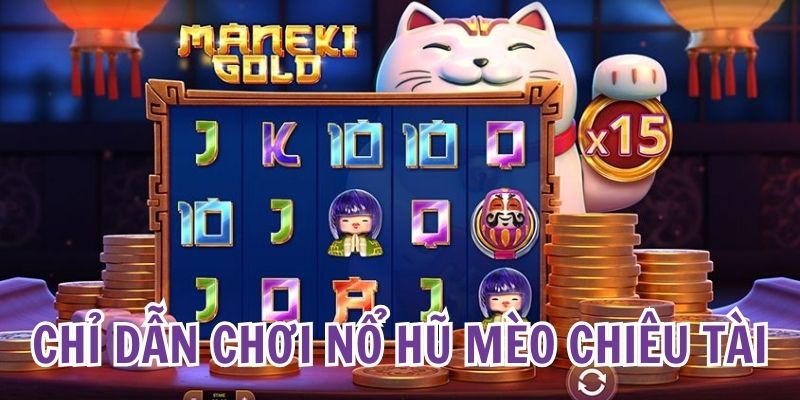 Hướng dẫn hội viên về quay hũ Maneki Neko